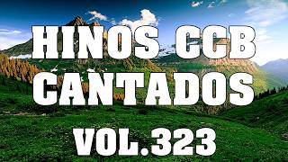 Hinos CCB Cantados - Lindos Hinos CCB Cantados Vol.323 #hinosccb