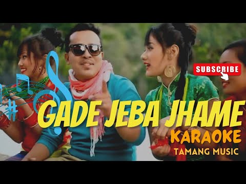 Gade Jeba jame kade tamang song Karaoke || Tamang song karaoke || Tamag music || Bishal kaltan ||