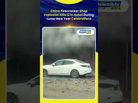 China Firecracker Shop Explosion Kills 12 in Hubei During Lunar New Year Celebrations