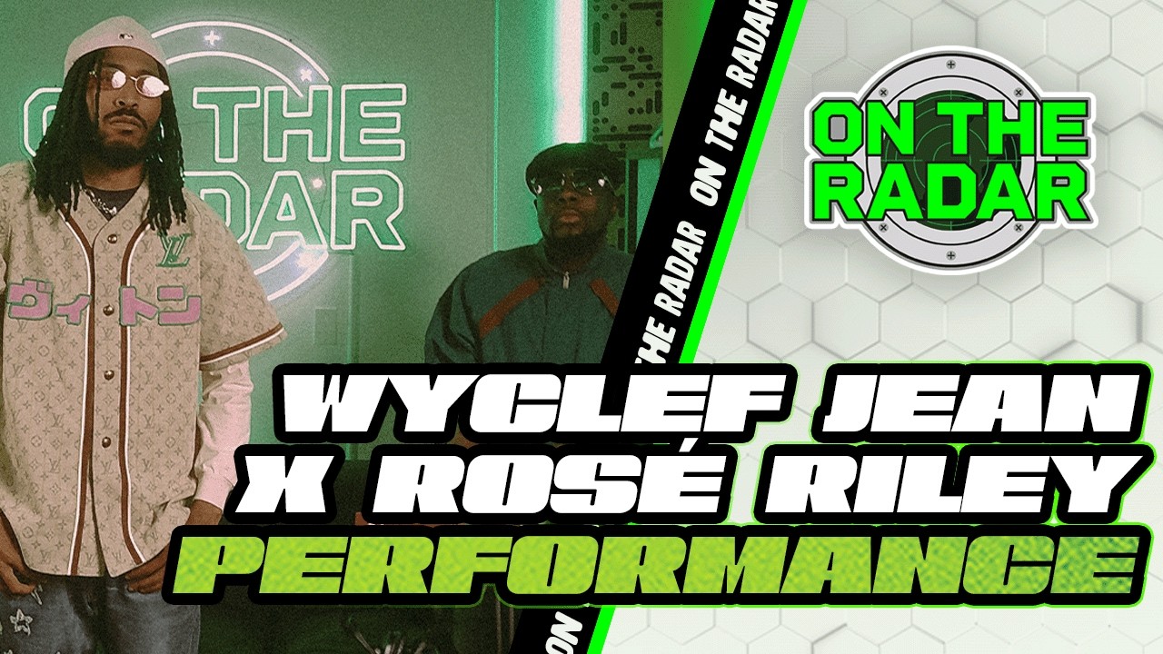 Wyclef Jean x Rosé Riley "THE R.O.S.E" | On The Radar Performance