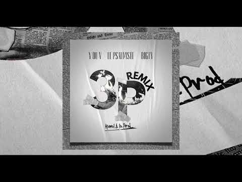 Y DU V - 3P REMIX Ft. BIGTY & LE PSALMISTE ( Kamal A La Prod Remix )
