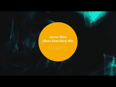 Jonas Blue Best Selection Mix DJ AKITO