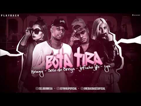 SELO DO BREGA E JEFINHO JP FEAT. MC HENNY E MC LYA - BOTA TIRA - PLAYBACK OFICIAL