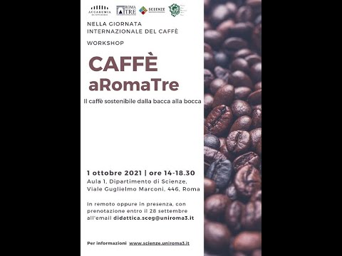 , title : 'Workshop: “Caffè aRomaTre. Il caffè sostenibile dalla bacca alla bocca”'