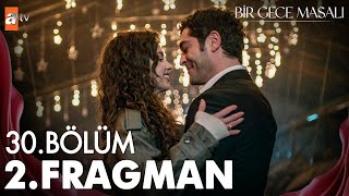 Bir Gece Masalı 30. Bölüm 2. Fragmanı | ''Seni yazdım kalbime...'' @birgecemasali
