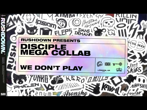 Disciple - We Don't Play (Rushdown Mega Collab Remix)