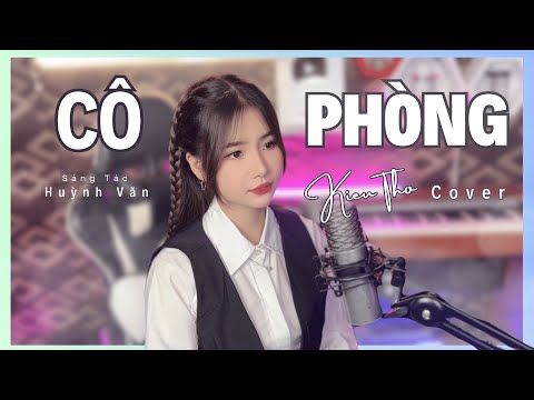 CÔ PHÒNG - HỒ QUANG HIẾU X HUỲNH VĂN | Kiều Thơ Cover