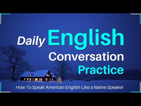 Daily English Conversation Practice | How To Speak American English Like a Native Speaker