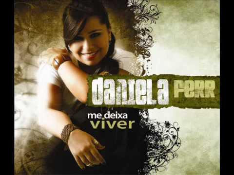 Me Deixa Viver - Daniela Ferr