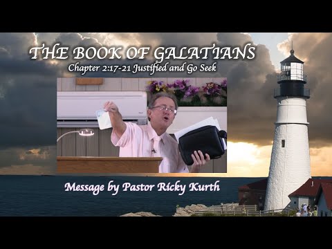 Galatians 2:17-21 'Justified and Go Seek'  Message by Ricky Kurth