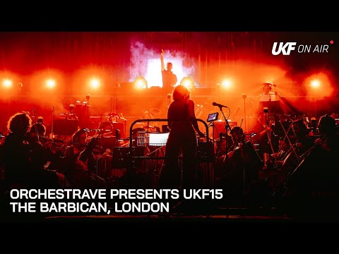 OrchestRAVE Presents UKF15 - Live at the Barbican | UKF On Air