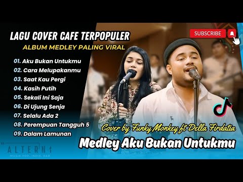 MEDLEY AKU BUKAN UNTUKMU - Funky Monkey ft Della Firdatia | KASIH PUTIH | LAGU COVER CAFE POPULER