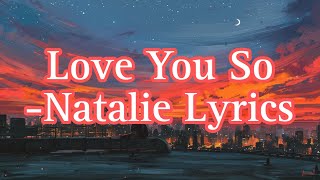 Love You So ( LYRICS ) - NATALIE #songlyrics