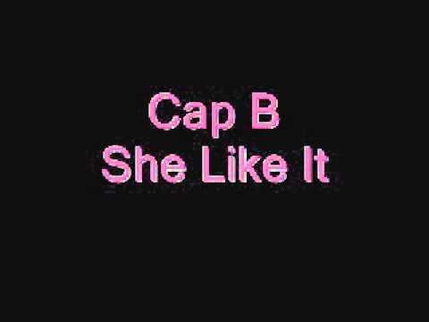 Cap B she like it