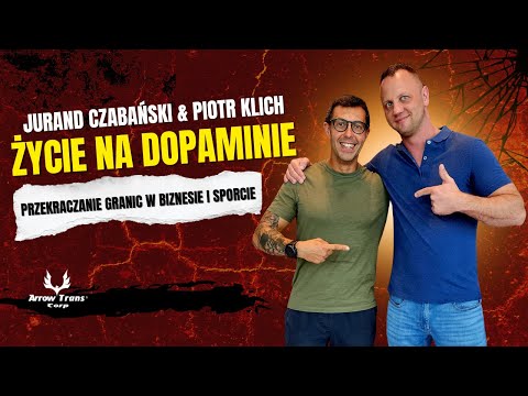 Living on Dopamine? Jurand Czabański and Piotr Klich on Pushing Boundaries in Sport and Business!