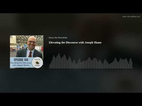 Elevating the Discourse with Joseph Shane