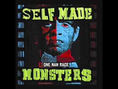 Self Made Monsters - One Man Race ( I got my face)