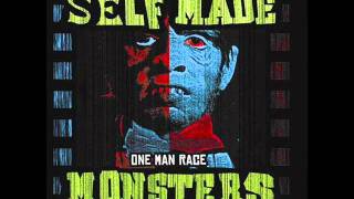 Self Made Monsters - One Man Race ( I got my face)
