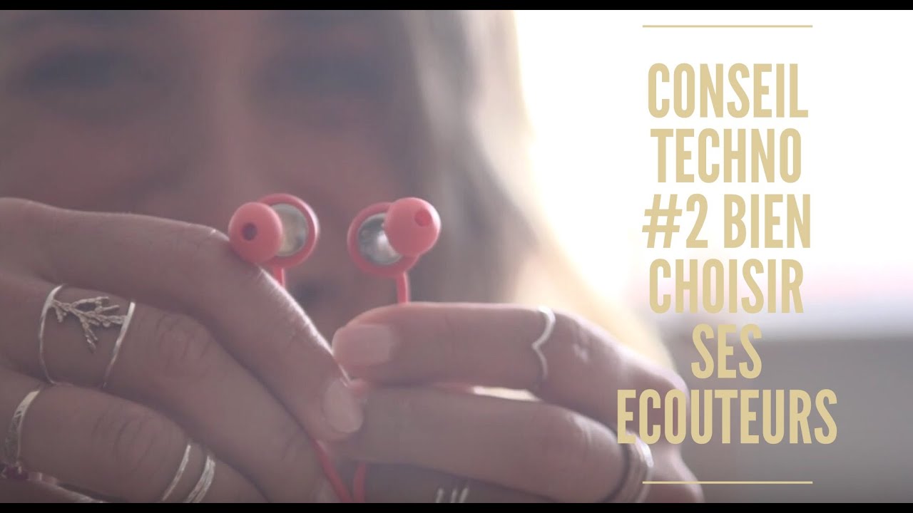 Conseils techno #2: bien choisir ses écouteurs