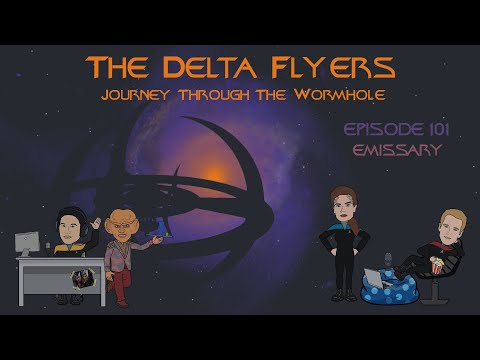The Delta Flyers Podcast - Deep Space Nine - Emissary - Full Episode with bonus material