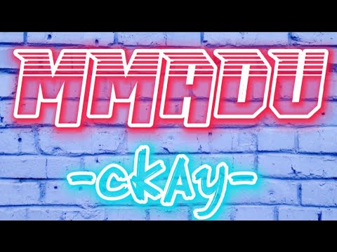 Ckay -Mmadu (lyrics video)