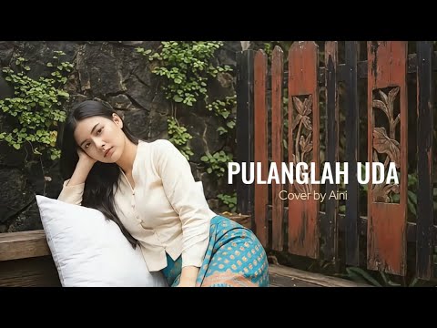 Pulanglah Uda | Cover by Aini (Lagu Minang Viral)