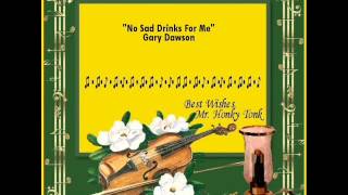 No Sad Drinks For Me Gary Dawson