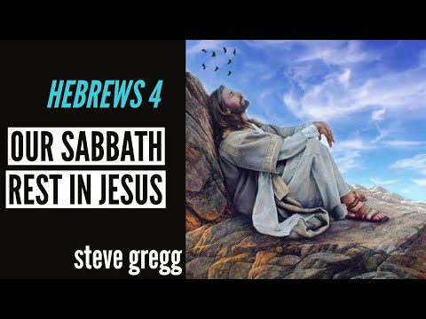 Hebrews 4 - Our Sabbath Rest is in Jesus - Steve Gregg
