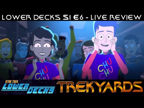 ST: Lower Decks S1E6 "Terminal Provocations" LIVE Review and Discussion