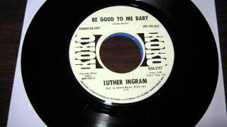 Luther Ingram - Be good to me baby