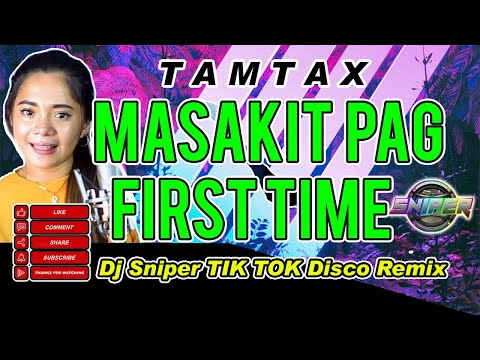 MASAKIT SA  FIRST TIME BY TAMTAX TIK TOK DANCE HITS NEW SONG TIK TOK DISCO REMIX DJ SNIPER