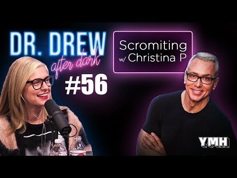 Ep. 56 Scromiting w/ Christina P | Dr. Drew After Dark