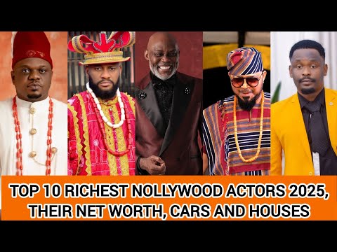 Top 10 richest Nollywood actors 2025, their net worth, cars and houses