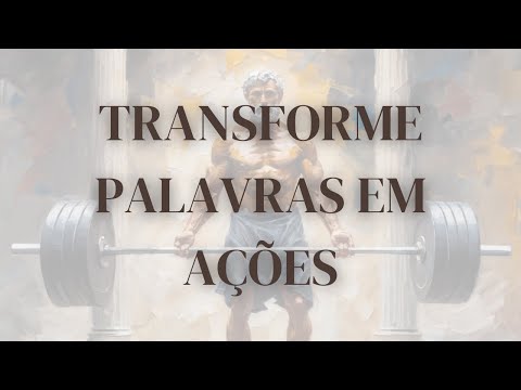 Não fale, FAÇA! | Acta Non Verba | Estoicismo