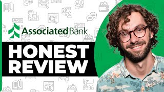 Associated Bank Honest Review - Watch Before Using