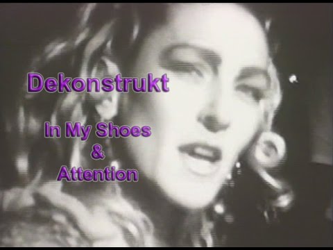 Dekonstrukt videos 1992; In My Shoes & Attention