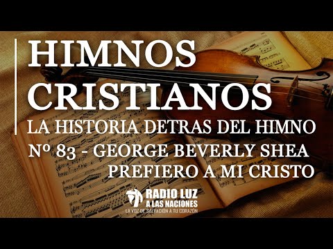 83 -GEORGE BEVERLY SHEA-PREFIERO A MI CRISTO