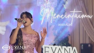 Download lagu Mencintaimu – Mahalini (Live Cover) | Evana Entertainment mp3
