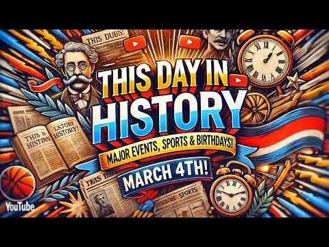 March 4th  History, Sports & Celebs!