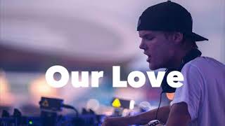 Avicii - Our Love