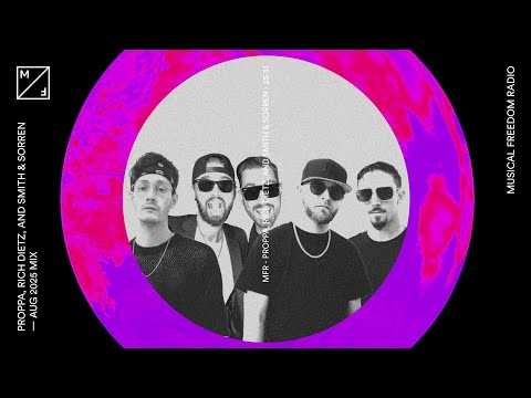 Proppa, Rich DietZ, and Smith & Sorren mixing - Tiësto & many more (Musical Freedom Radio August)