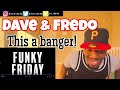 Dave - Funky Friday (ft. Fredo) | REACTION