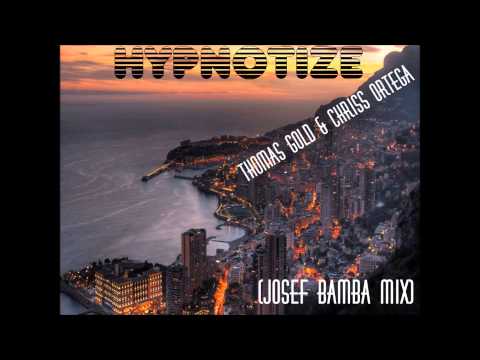 Hypnotize (Josef Bamba Mix) Thomas Gold & Chriss Ortega