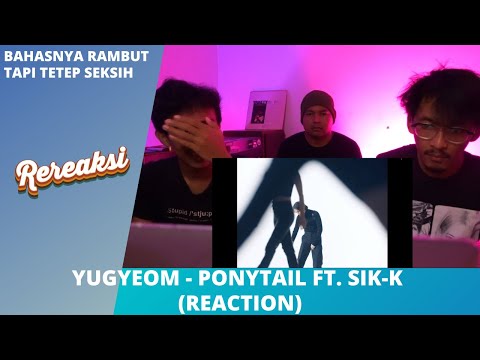 YUGYEOM [GOT7] - PONYTAIL FT. SIK-K (MV REACTION)