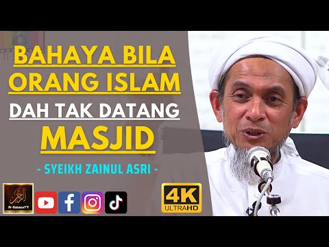 Syeikh Zainul Asri - BAHAYA BILA ORANG ISLAM DAH TAK DATANG MASJID
