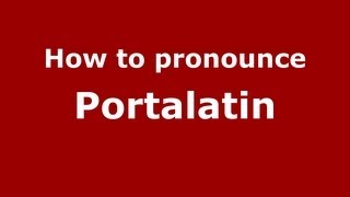 How to pronounce Portalatin