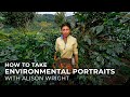 5 Tips for Environmental Portraits with Alison Wright