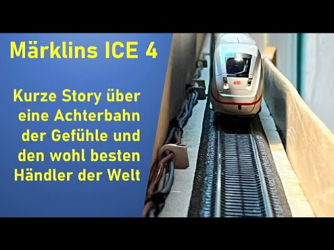 Modellbahn H0 - Märklins ICE 4 und das Wechselbad der Gefühle