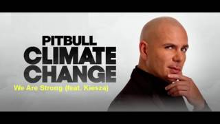 Pitbull - We Are Strong ft Kiesza Climate Change 2017