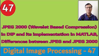 JPEG 2000(Wavelet Based Compression)& implementation in MATLAB| Differences between JPEG & JPEG 2000